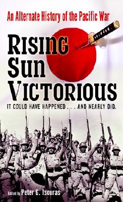 Image for Rising Sun Victorious: An Alternate History of the Pacific War