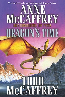 Dragon's Time: Dragonriders of Pern (The Dragonriders of Pern)