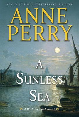 A Sunless Sea: A William Monk Novel