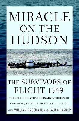 Image for Miracle on the Hudson: The Survivors of Flight 1549 Tell Their Extraordinary Stories of Courage, Faith, and Determination