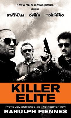 Killer Elite (previously published as The Feather Men): A Novel (Random House Movie Tie-In Books)