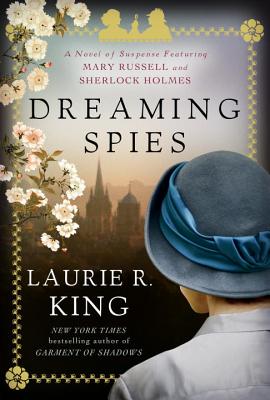 Dreaming Spies: A Novel of Suspense Featuring Mary Russell and Sherlock Holmes