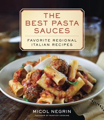 Best Pasta Sauces: Favorite Regional Italian Recipes: A Cookbook