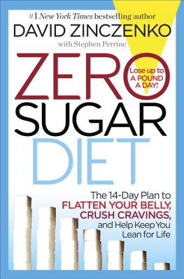 Image for Zero Sugar Diet: The 14-Day Plan to Flatten Your Belly, Crush Cravings, and Help Keep You Lean for Life Zero Sugar Diet: The 14-Day Plan to Flatten Your Belly, Crush Cravings, and Help Keep You Lean for Life