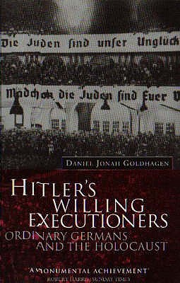 Hitler s Willing Executioners; Ordinary Germans and the Holocaust