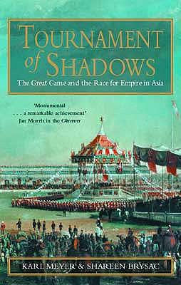Tournament of Shadows: The Great Game and the Race for Empire in Asia (Revised)