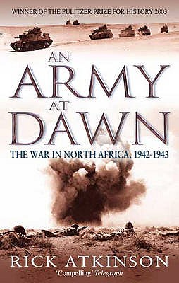 An Army At Dawn: The War In North Africa, 1942-1943 - Volume One Of The Liberation Trilogy