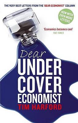 Dear Undercover Economist: The very best letters from the Dear Economist column [Paperback] Harford, Tim