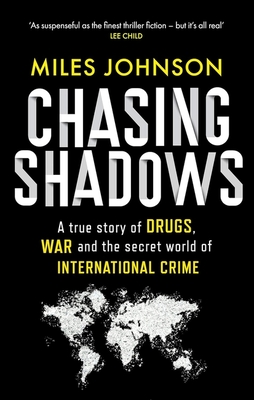 Chasing Shadows: A True Story of the Mafia, Drugs and Terrorism