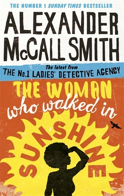 The Woman Who Walked in Sunshine (No. 1 Ladies' Detective Agency) [Paperback] [Jun 02, 2016] Alexander McCall Smith