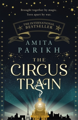 Circus Train: The Magical International Bestseller about Love, Loss and Survival in Wartime Europe