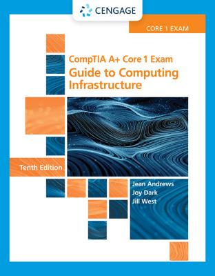 CompTIA A+ Core 1 Exam: Guide to Computing Infrastructure (MindTap Course List)