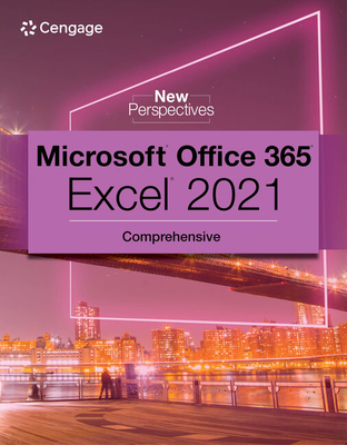 New Perspectives Collection, Microsoft(r) 365(r) & Excel(r) 2021 Comprehensive