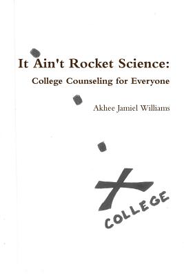 It Ain't Rocket Science: College Counseling for Everyone