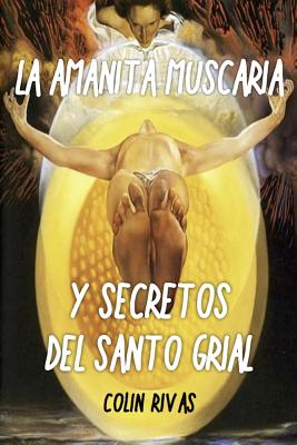 La Amanita Muscaria y SEcretos del Santo Grial