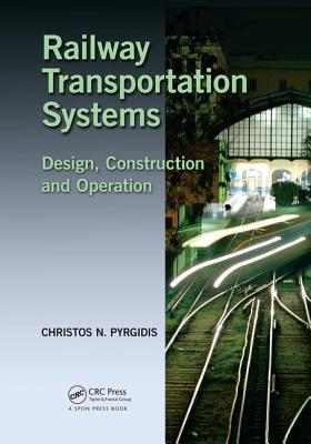 Railway Transportation Systems: Design, Construction and Operation