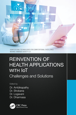 Reinvention of Health Applications with IoT (Demystifying Technologies for Computational Excellence)