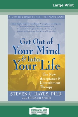 Image for Get Out of Your Mind and Into Your Life (16pt Large Print Edition)