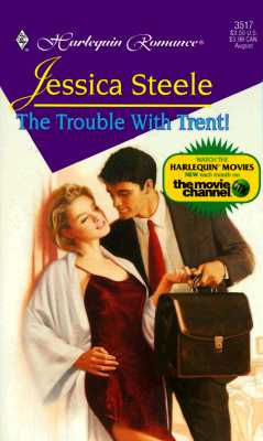 The Trouble With Trent! (Harlequin Romance , No 3517) Jessica Steele