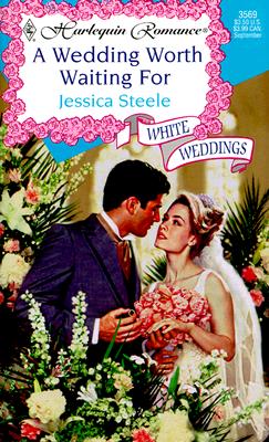 Image for A Wedding Worth Waiting For (Jessica Steele, Harlequin Romance, No. 3569)(White Wedding, series)