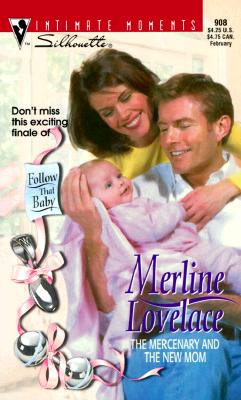 The Mercenary and the New Mom (Follow that Baby) (Silhouette Intimate Moments #908)