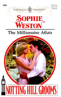 The Millionaire Affair (Harlequin Presents No. 2089)(Notting Hill Grooms) Sophie Weston