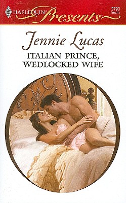 Image for Italian Prince, Wedlocked Wife (Harlequin Presents)