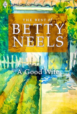 A Good Wife (The Best of Betty Neels)