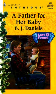 A Father for Her Baby (Lost & Found #5, Harlequin Intrigue #493)