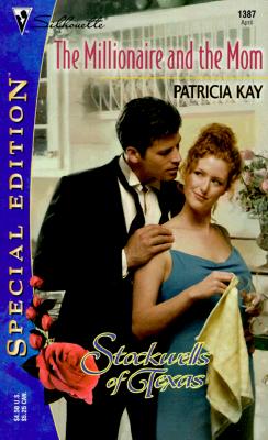 Millionaire And The Mom (The Stockwells Of Texas) (Silhouette Special Edition, No 1387)