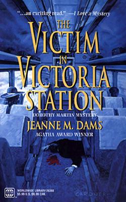 The Victim in Victoria Station (Dorothy Martin Mysteries, No. 5)
