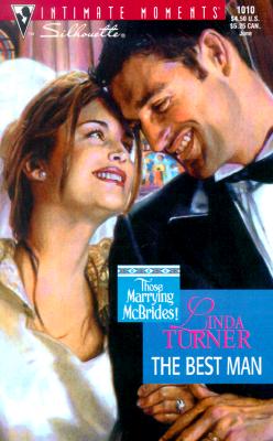 The Best Man (Those Marrying McBrides!) (Silhouette Intimate Moments, 1010) (Intimate Moments, 1010) Linda Turner