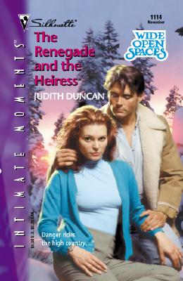 The Renegade and the Heiress (Wide Open Spaces) (Silhouette Intimate Moments No. 1114)