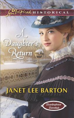 A Daughter's Return (Boardinghouse Betrothals, 4)