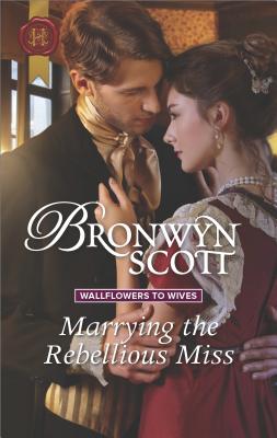 Marrying the Rebellious Miss (Wallflowers to Wives) Image for Marrying the Rebellious Miss (Wallflowers to Wives)