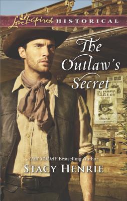 The Outlaw's Secret (Love Inspired Historical)