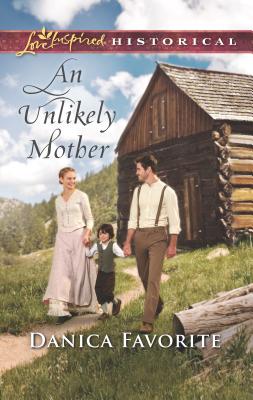 An Unlikely Mother (Love Inspired Historical)