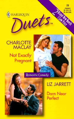 Not Exactly Pregnant / Darn Near Perfect (Harlequin Duets, No 20) Charlotte Maclay & Liz Jarrett