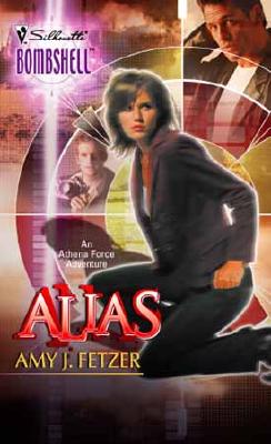 Alias: An Athena Force Adventure (Silhouette Bombshell)