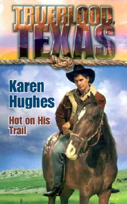 Image for Hot on His Trail: Trueblood Texas Series Hughes, Karen