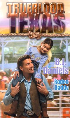 Rodeo Daddy (Trueblood Texas) Daniels, B.J.