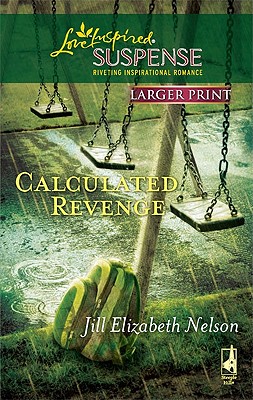 Calculated Revenge (Larger Print Steeple Hill Love Inspired Suspense #193)