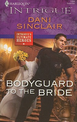 Bodyguard To The Bride (Harlequin Intrigue Series)