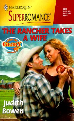 The Rancher Takes a Wife: Men of Glory (Harlequin Superromance No. 900)