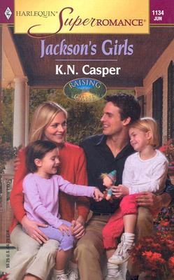Jackson's Girls: Raising Cane, Book 3 (Harlequin Superromance, No 1134)