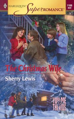 The Christmas Wife: You, Me & the Kids (Harlequin Superromance No. 1169)