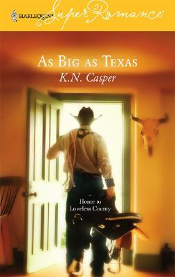 As Big as Texas : Home to Loveless County (Harlequin Superromance No. 1308)
