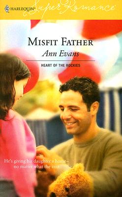 Image for Misfit Father : Heart of the Rockies (Harlequin Superromance No. 1331) (Superromance)