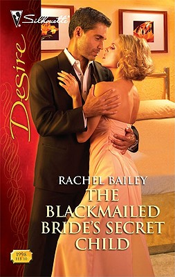 Image for The Blackmailed Bride's Secret Child (Silhouette Desire)