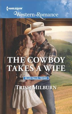 The Cowboy Takes a Wife (Blue Falls, Texas, 9)